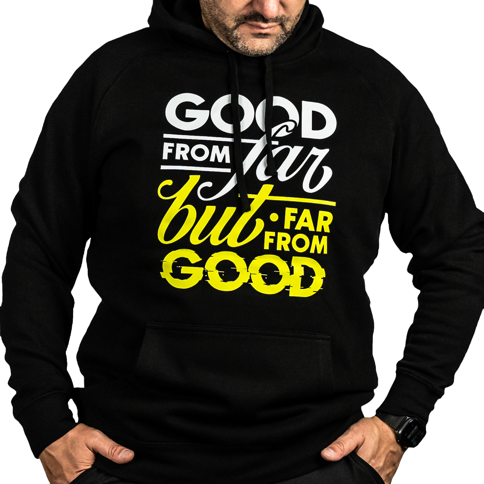 Good from Far, but Far from Good Hoodie