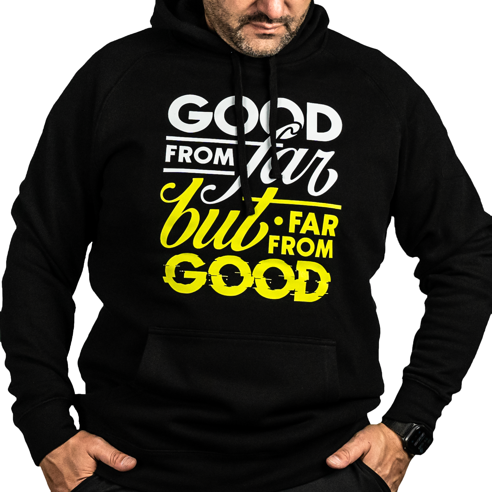 Good from Far, but Far from Good Hoodie